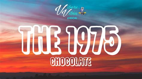 the 1975 chocolate lyrics|More.